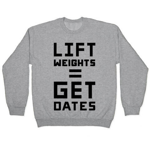 Lift Weights Get Dates Pullover