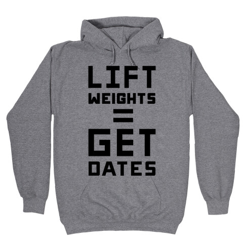 Lift Weights Get Dates Hooded Sweatshirt