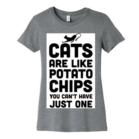 Cats are Like Potato Chips Womens T-Shirt