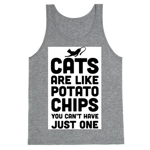 Cats are Like Potato Chips Tank Top