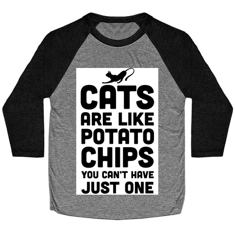 Cats are Like Potato Chips Baseball Tee
