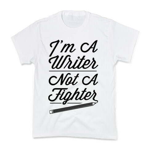 I'm a Writer Not A Fighter Kids T-Shirt