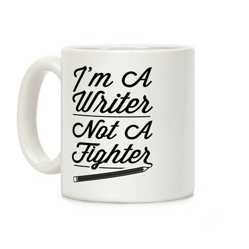 I'm a Writer Not A Fighter Coffee Mug