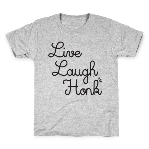 Live Laugh Honk Kids T-Shirt
