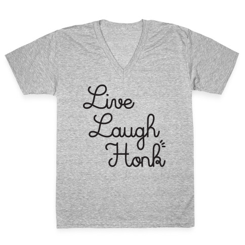 Live Laugh Honk V-Neck Tee Shirt