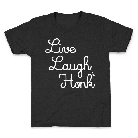 Live Laugh Honk Kids T-Shirt