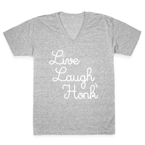 Live Laugh Honk V-Neck Tee Shirt