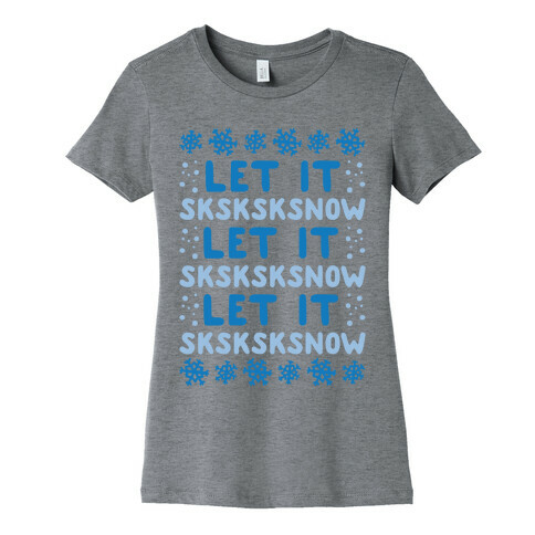 Let It Sksksksnow Parody Womens T-Shirt