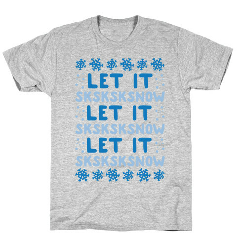 Let It Sksksksnow Parody T-Shirt