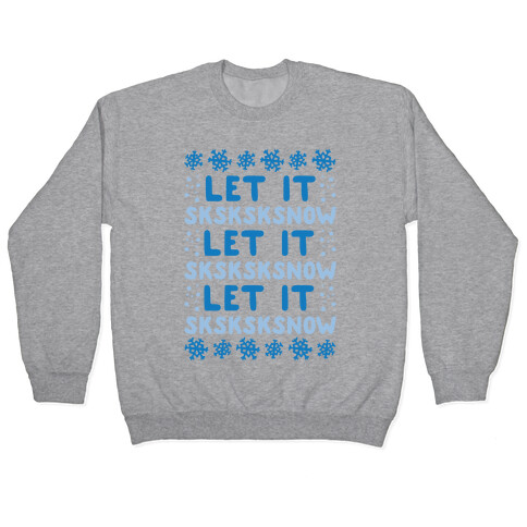 Let It Sksksksnow Parody Pullover