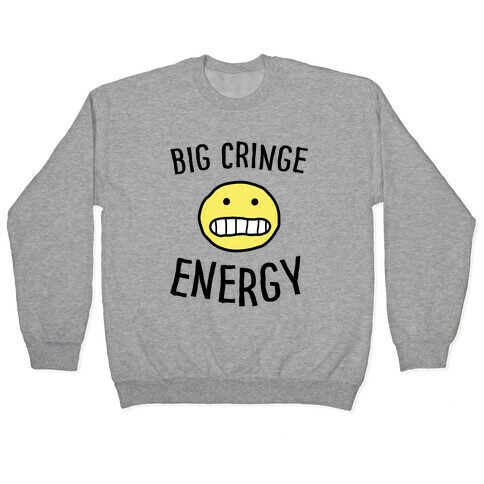 Big Cringe Energy Pullover