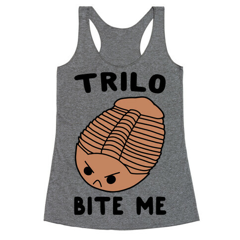 Trilo-Bite Me  Racerback Tank Top