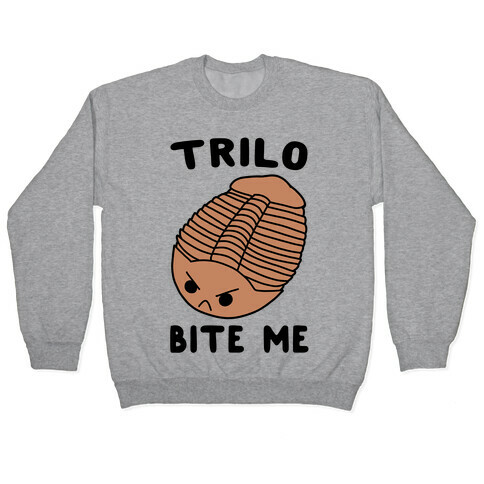 Trilo-Bite Me  Pullover