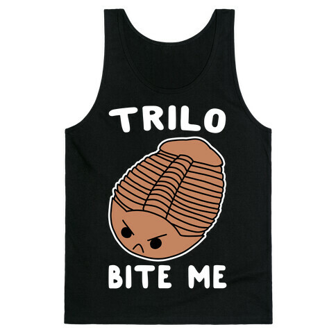Trilo-Bite Me  Tank Top