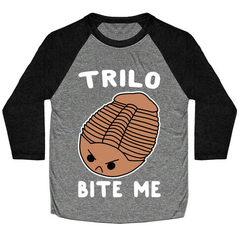 Trilo-Bite Me  Baseball Tee