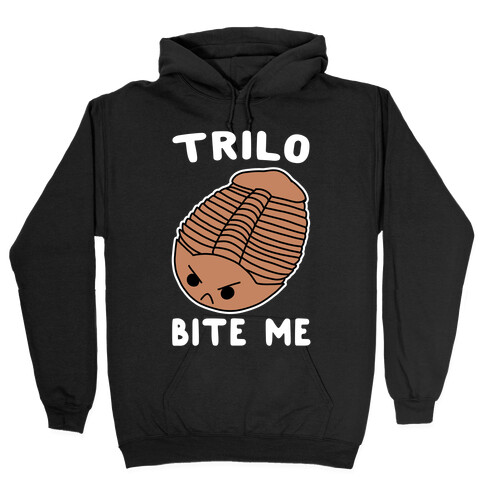 Trilo-Bite Me  Hooded Sweatshirt