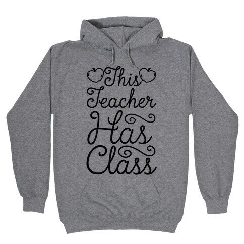 This Teacher Has Class Hooded Sweatshirt