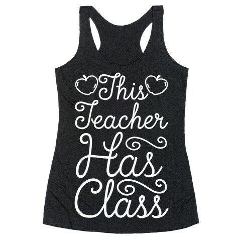 This Teacher Has Class Racerback Tank Top