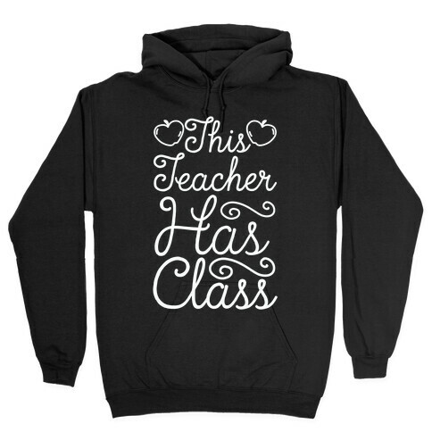 This Teacher Has Class Hooded Sweatshirt