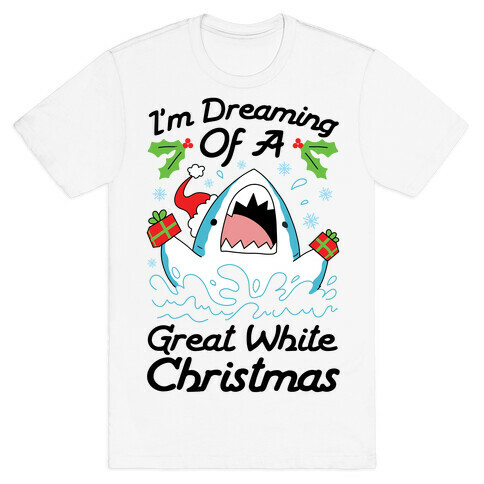 I'm Dreaming Of A Great White Christmas T-Shirt