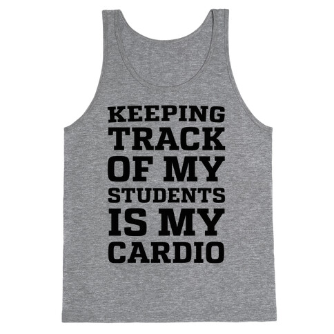 Keeping Track of My Students is My Cardio Tank Top