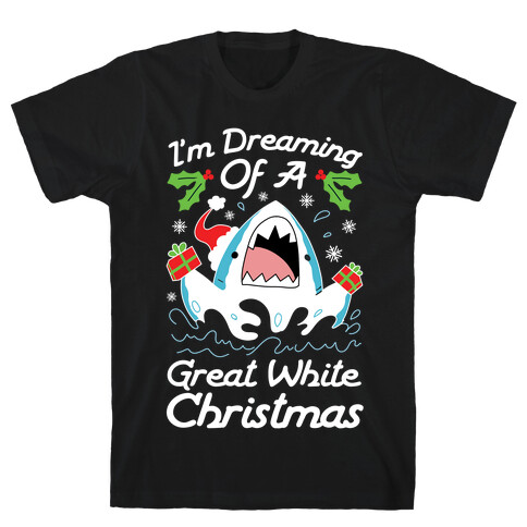 I'm Dreaming Of A Great White Christmas T-Shirt