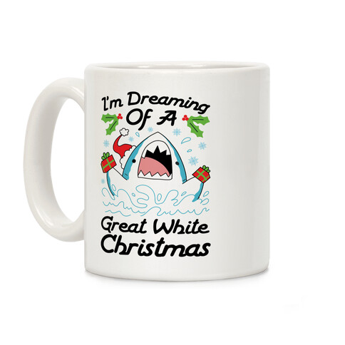 I'm Dreaming Of A Great White Christmas Coffee Mug