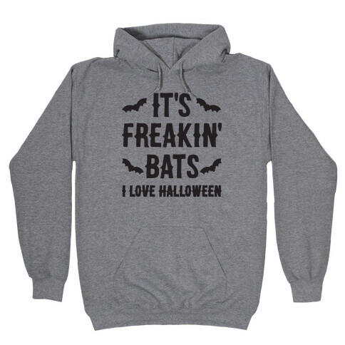 It's Freakin' Bats I Love Halloween Hooded Sweatshirt