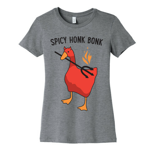 Spicy Honk Bonk Goose Womens T-Shirt