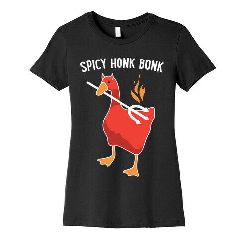 Spicy Honk Bonk Goose Womens T-Shirt