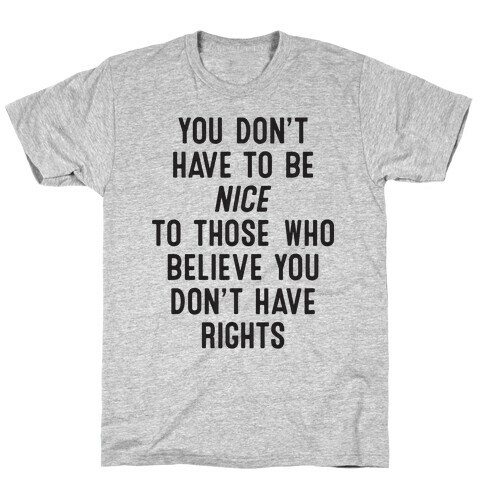 You Don't Have To Be Nice T-Shirt