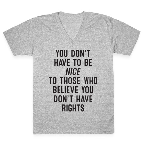 You Don't Have To Be Nice V-Neck Tee Shirt