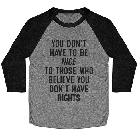 You Don't Have To Be Nice Baseball Tee