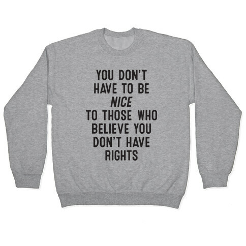 You Don't Have To Be Nice Pullover