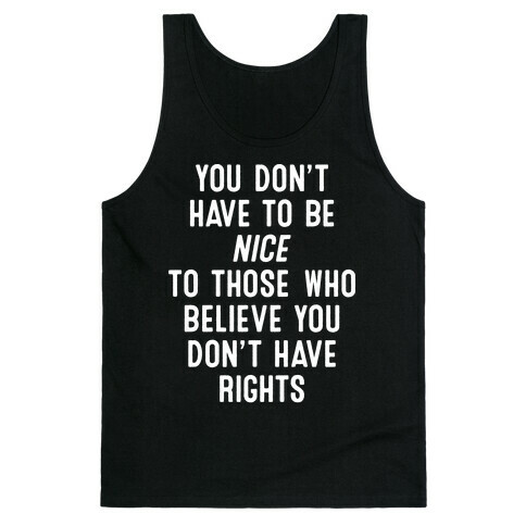 You Don't Have To Be Nice Tank Top