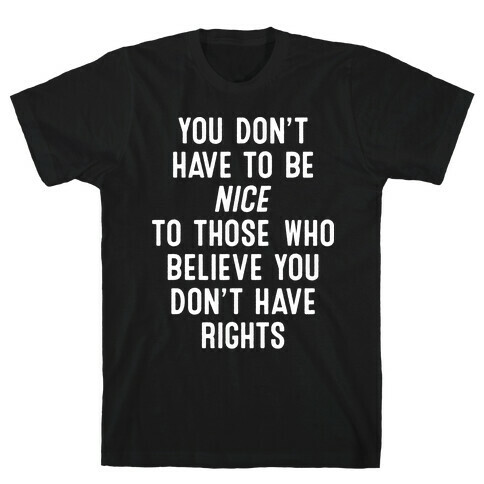 You Don't Have To Be Nice T-Shirt