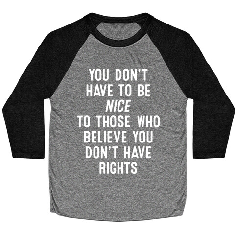 You Don't Have To Be Nice Baseball Tee