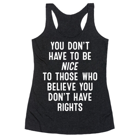 You Don't Have To Be Nice Racerback Tank Top