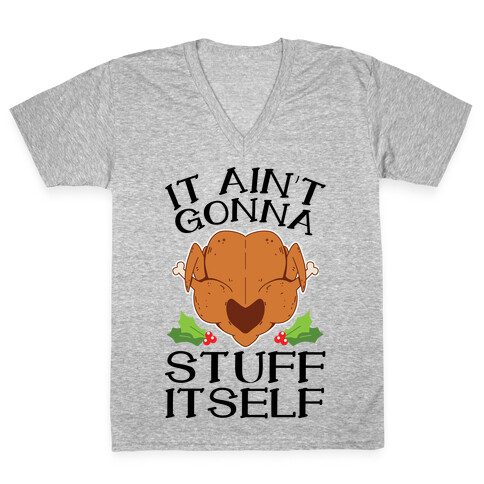 It Ain't Gonna Stuff Itself V-Neck Tee Shirt