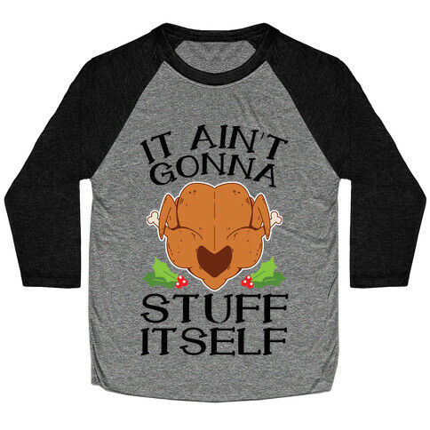 It Ain't Gonna Stuff Itself Baseball Tee