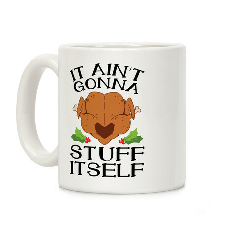 It Ain't Gonna Stuff Itself Coffee Mug