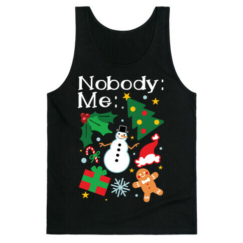 Nobody: Me: *insert christmas* Tank Top