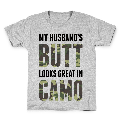 My Husband's Butt Looks Great In Camo Kids T-Shirt