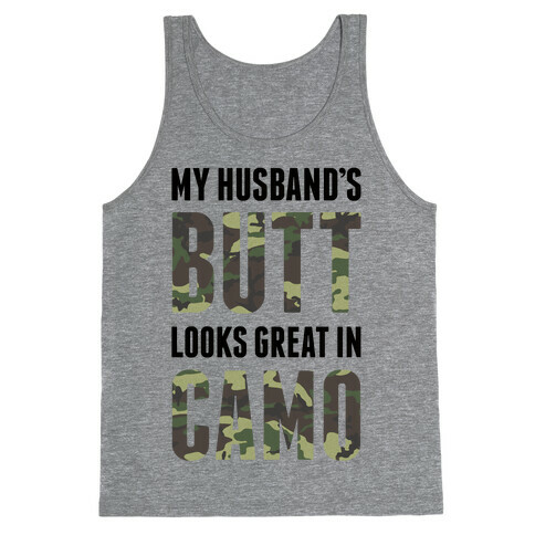 My Husband's Butt Looks Great In Camo Tank Top