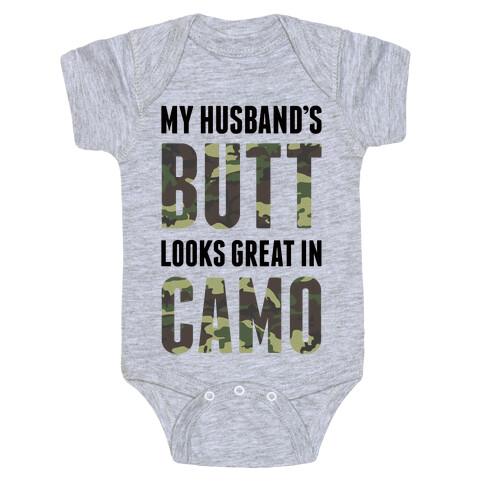 My Husband's Butt Looks Great In Camo Baby One-Piece