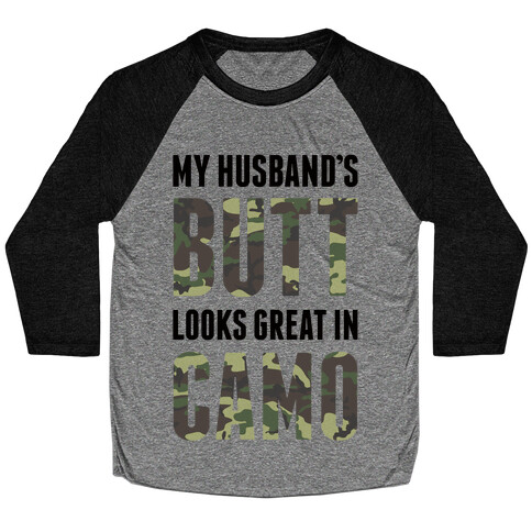 My Husband's Butt Looks Great In Camo Baseball Tee