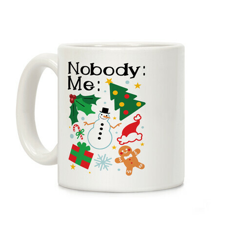 Nobody: Me: *insert christmas* Coffee Mug