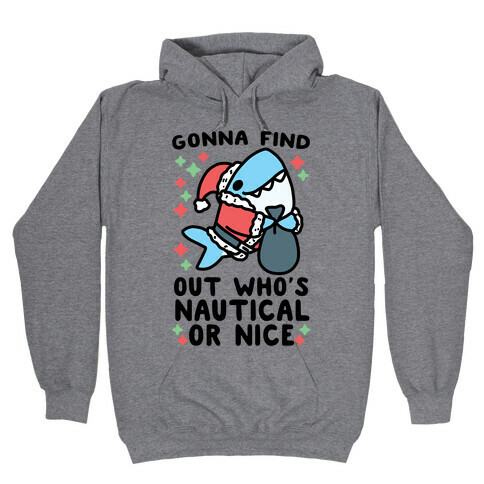 Gonna Find Out Who's Nautical or Nice Hooded Sweatshirt