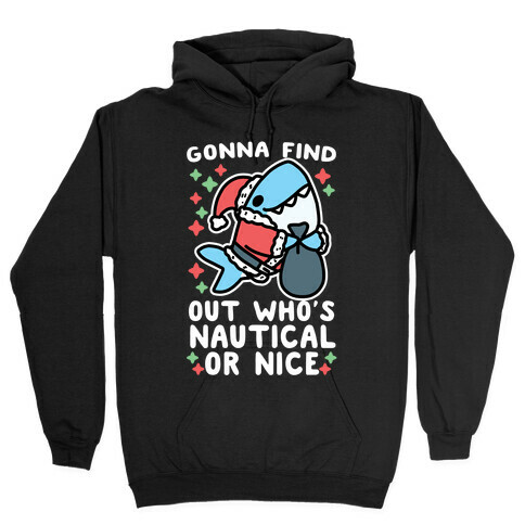 Gonna Find Out Who's Nautical or Nice Hooded Sweatshirt