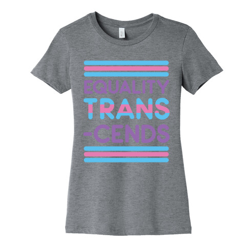 Equality Trans-cends  Womens T-Shirt